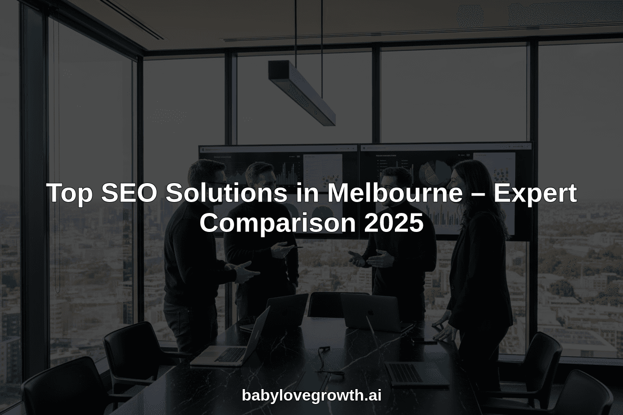 Top SEO Solutions in Melbourne – Expert Comparison 2025