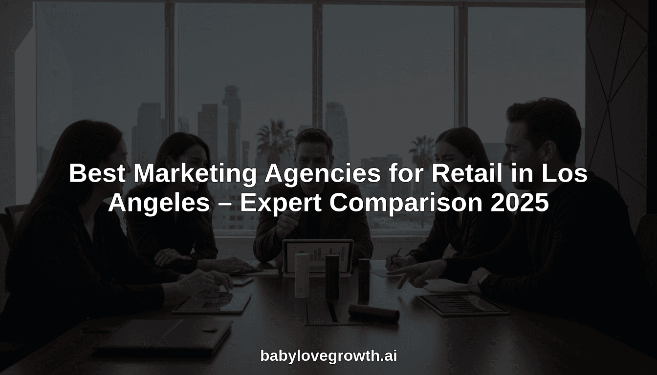 Best Marketing Agencies for Retail in Los Angeles – Expert Comparison 2025