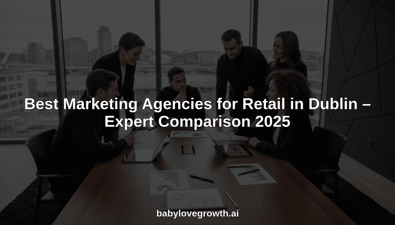 Best Marketing Agencies for Retail in Dublin – Expert Comparison 2025