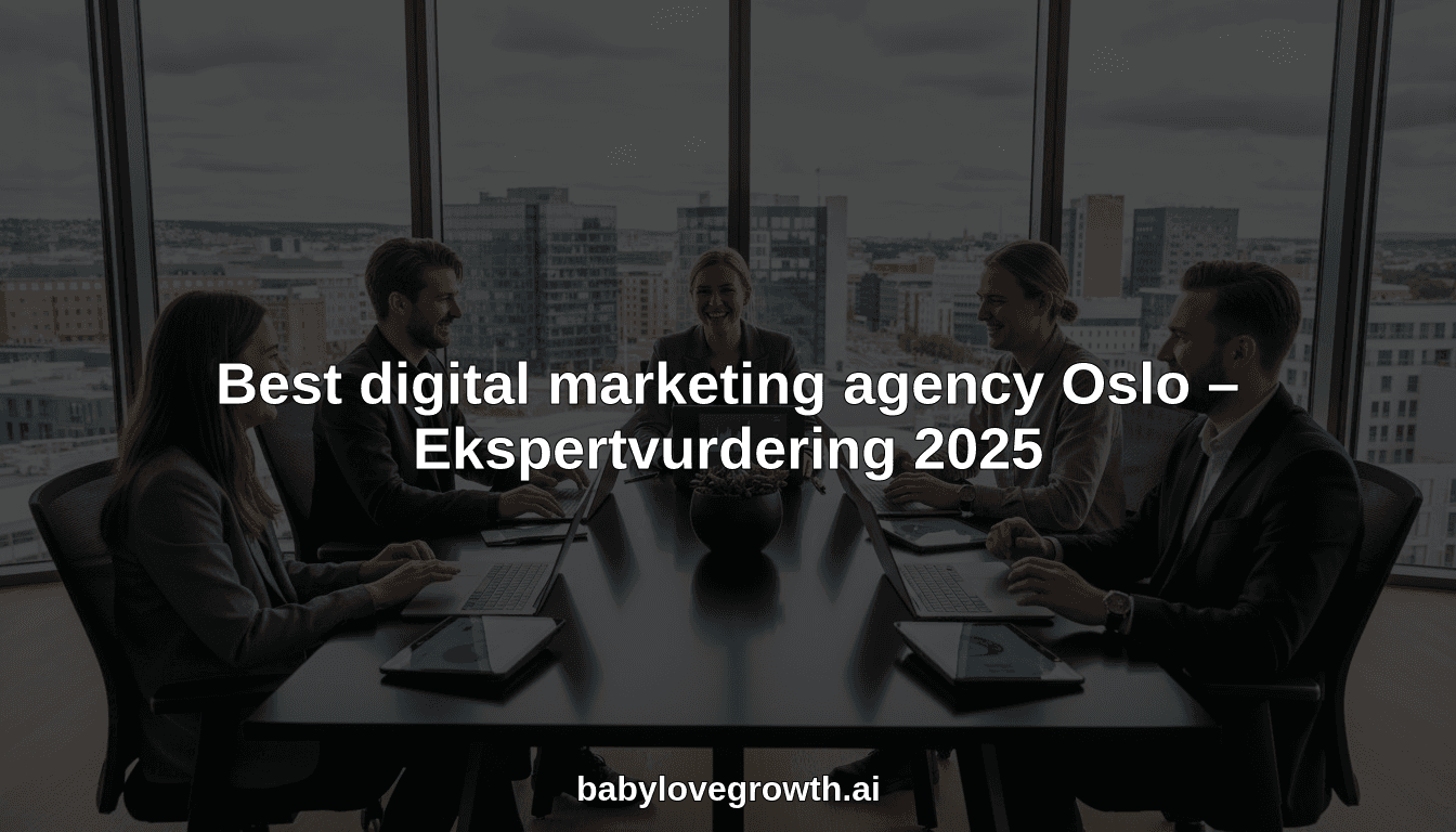 Best digital marketing agency Oslo – Ekspertvurdering 2025