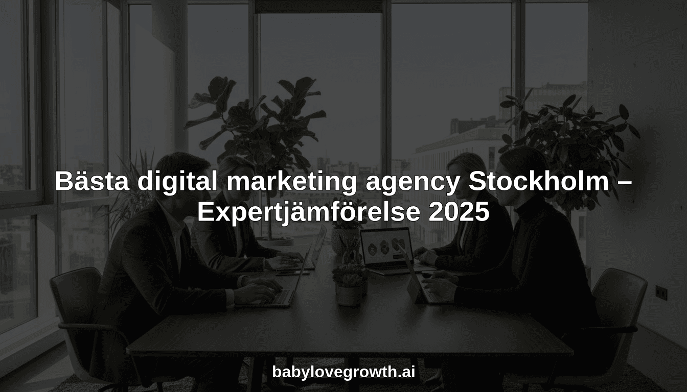 Bästa digital marketing agency Stockholm – Expertjämförelse 2025