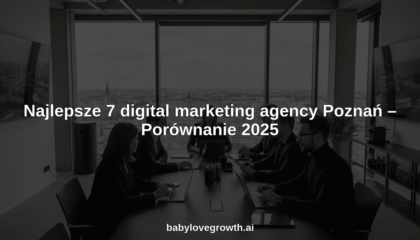 Najlepsze 7 digital marketing agency Poznań – Porównanie 2025