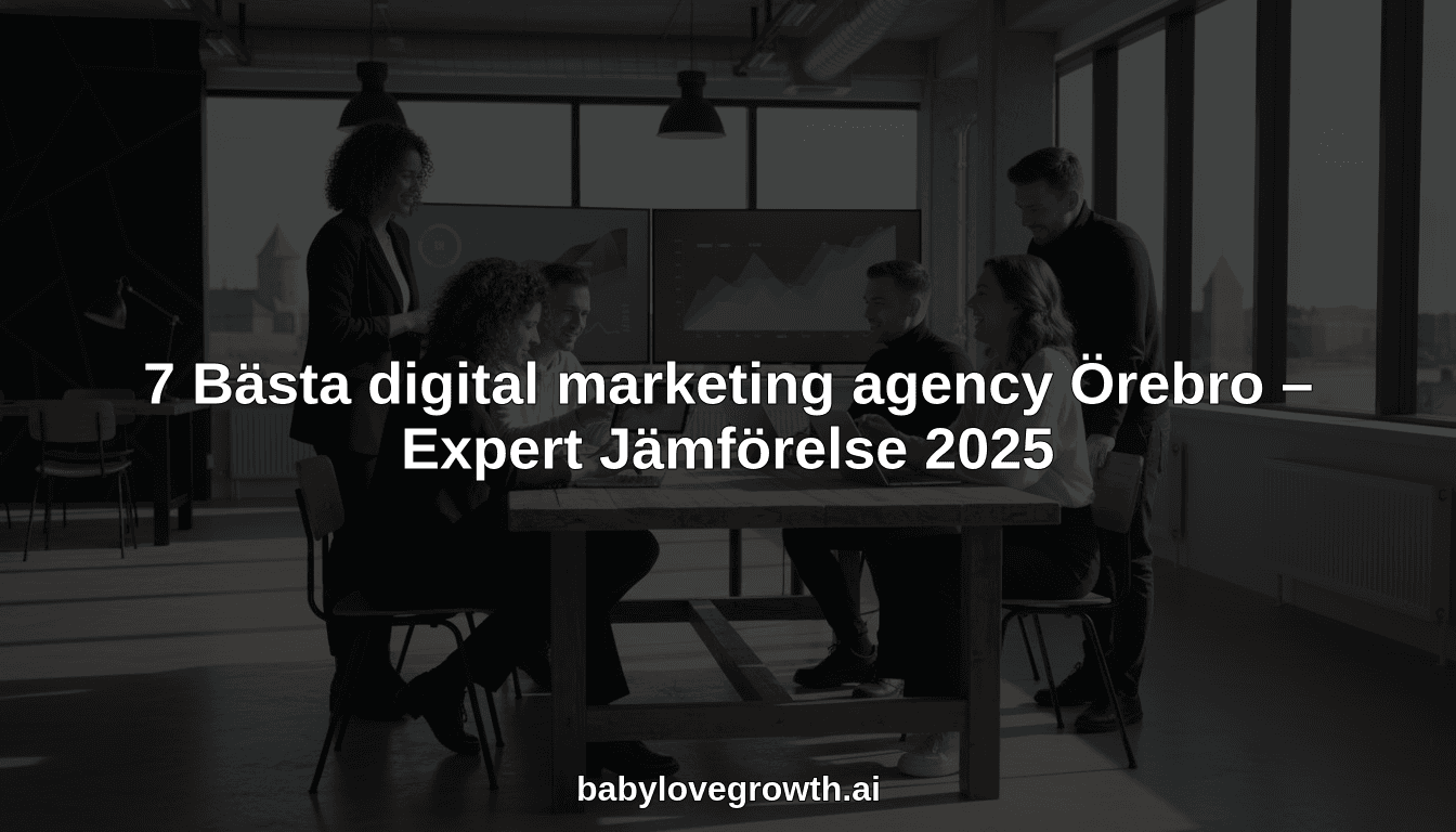 7 Bästa digital marketing agency Örebro – Expert Jämförelse 2025