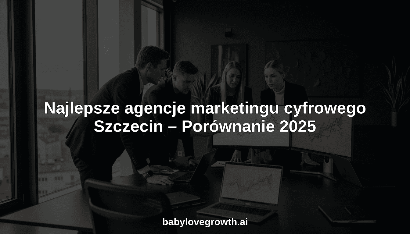 Najlepsze agencje marketingu cyfrowego Szczecin – Porównanie 2025