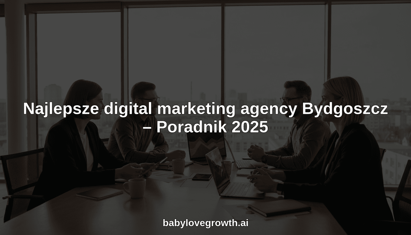 Najlepsze digital marketing agency Bydgoszcz – Poradnik 2025