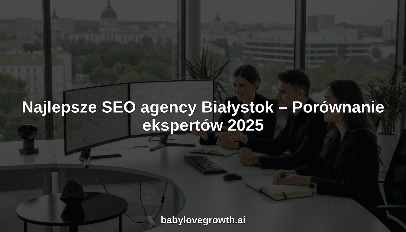 Najlepsze SEO agency Białystok – Porównanie ekspertów 2025