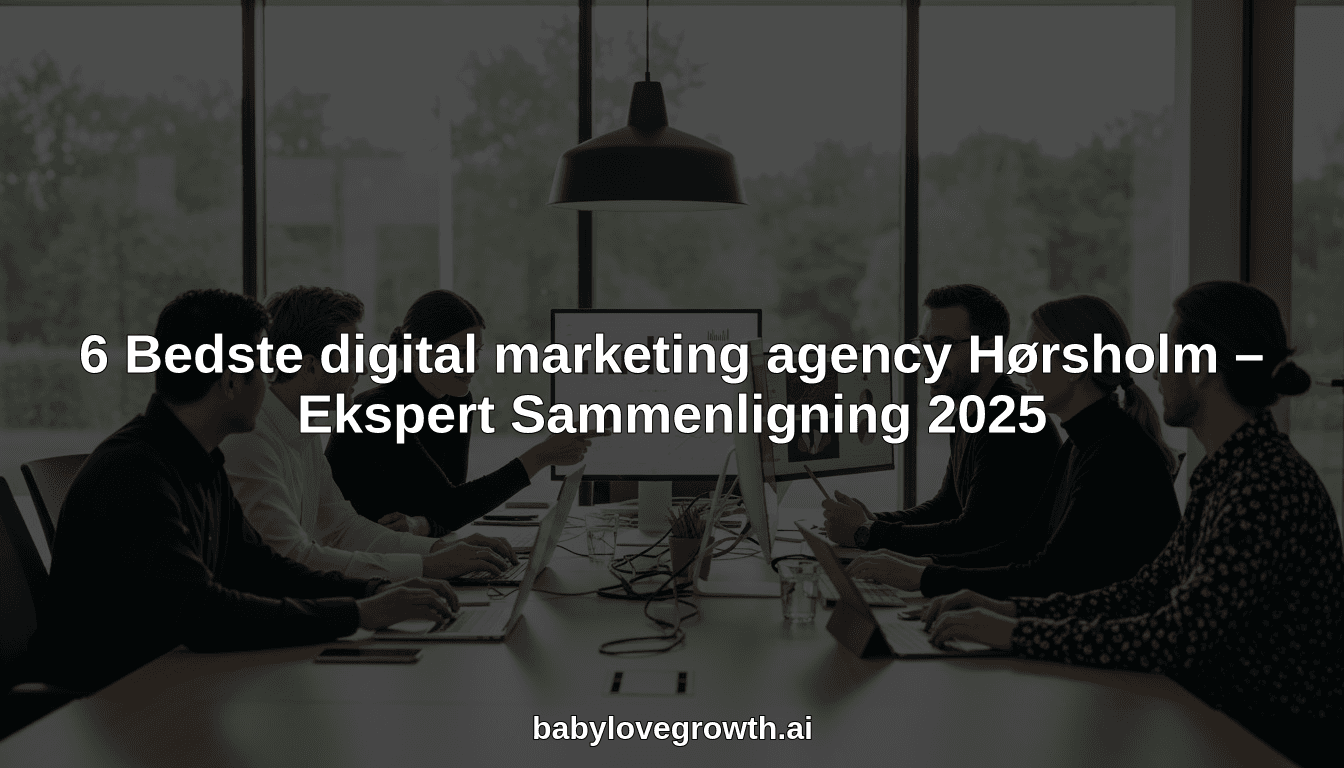 6 Bedste digital marketing agency Hørsholm – Ekspert Sammenligning 2025