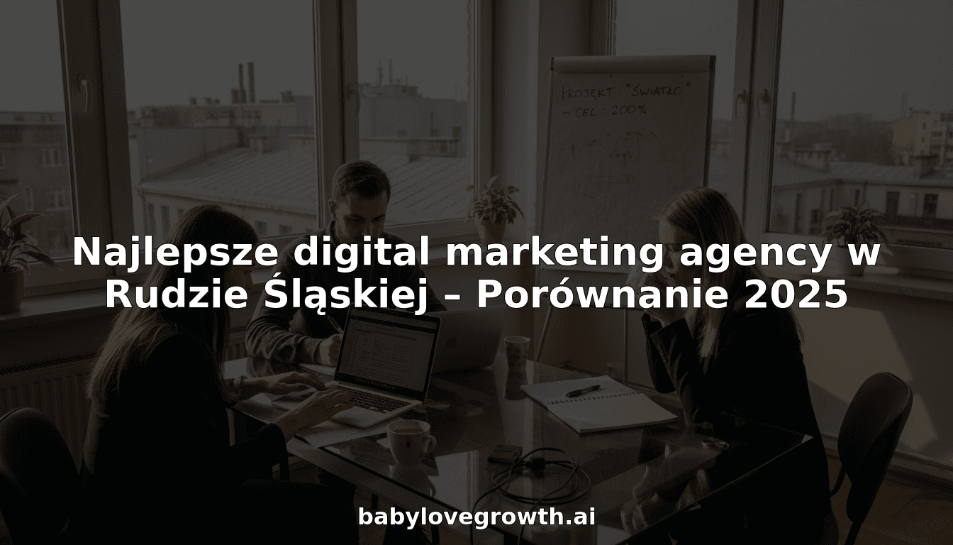 Najlepsze digital marketing agency w Rudzie Śląskiej – Porównanie 2025