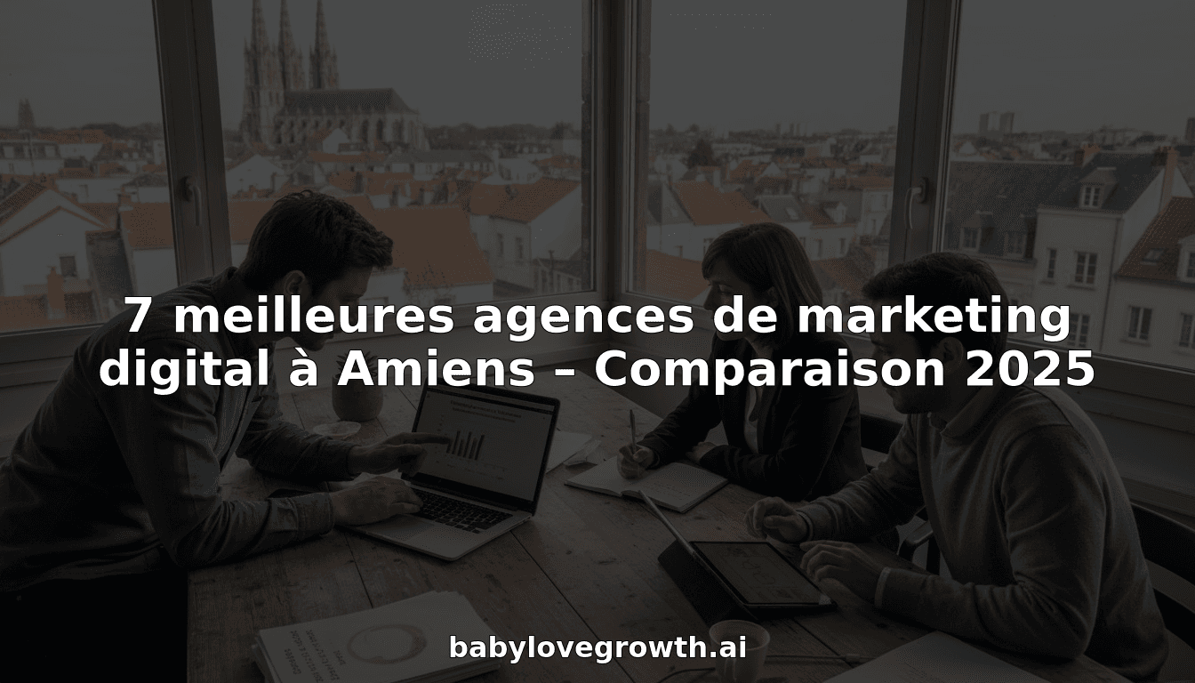 7 meilleures agences de marketing digital à Amiens – Comparaison 2025