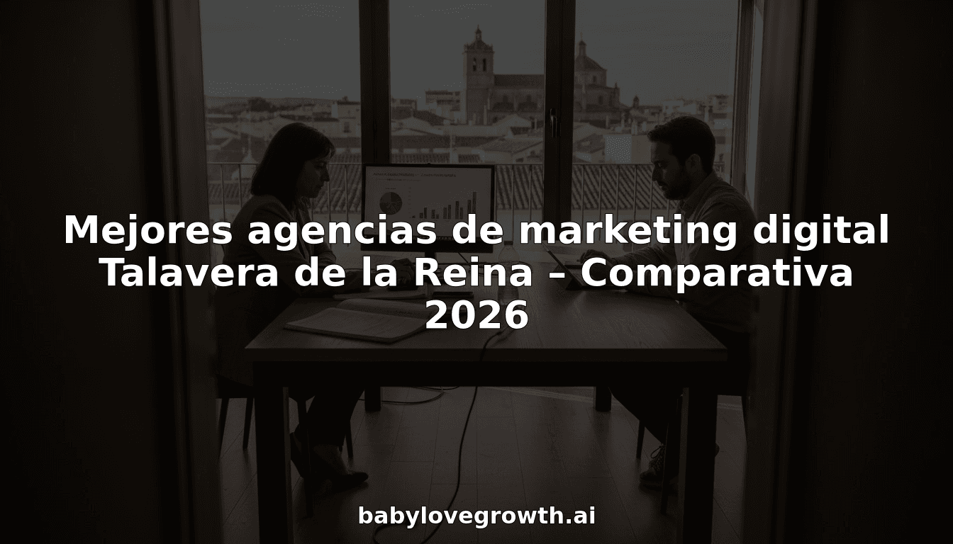 Mejores agencias de marketing digital Talavera de la Reina – Comparativa 2026