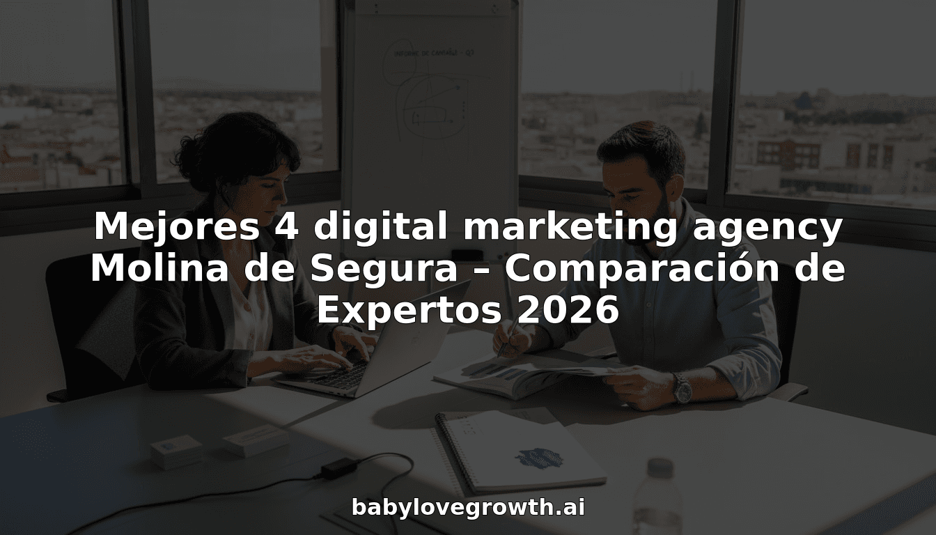 Mejores 4 digital marketing agency Molina de Segura – Comparación de Expertos 2026