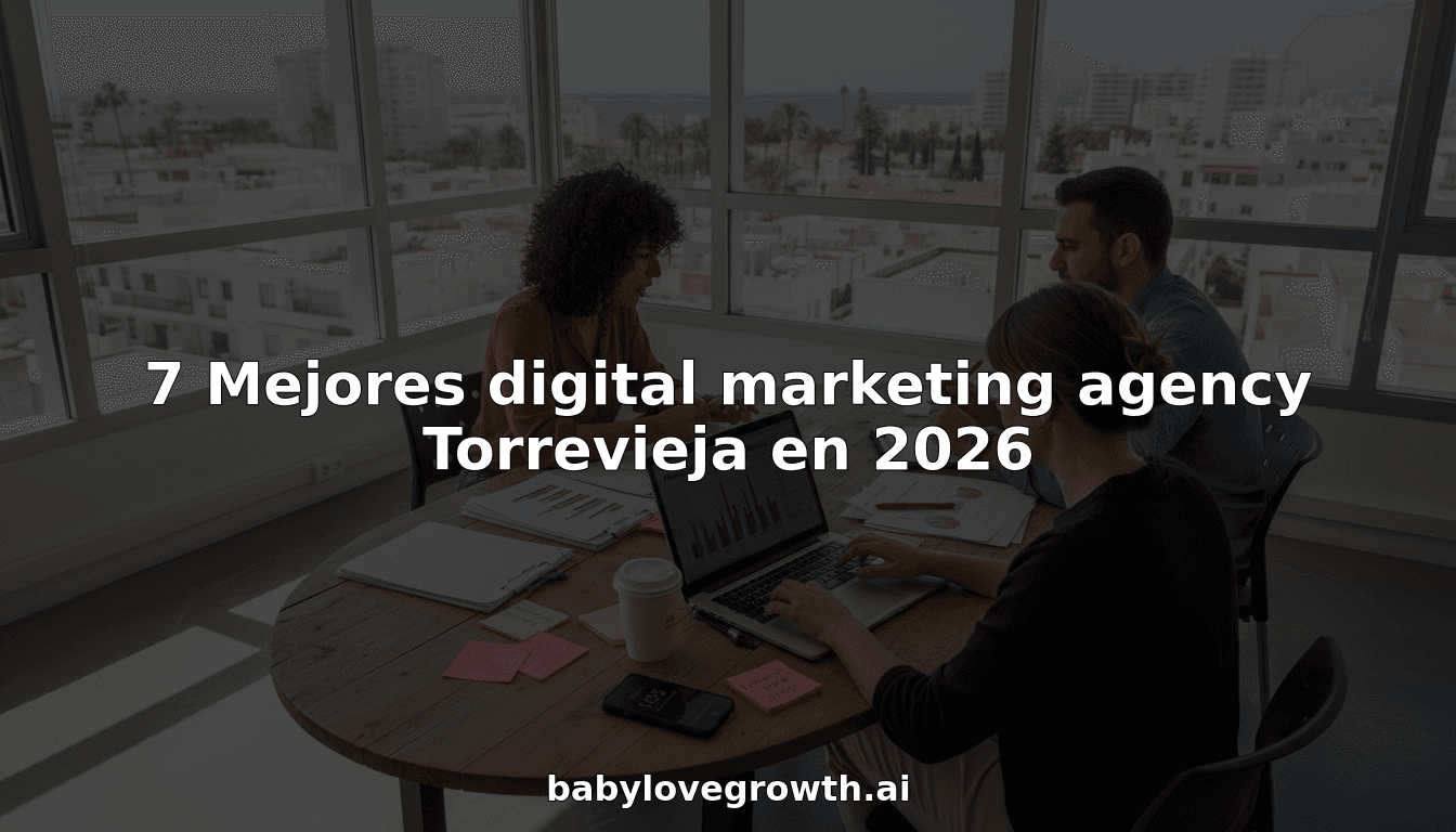 7 Mejores digital marketing agency Torrevieja en 2026