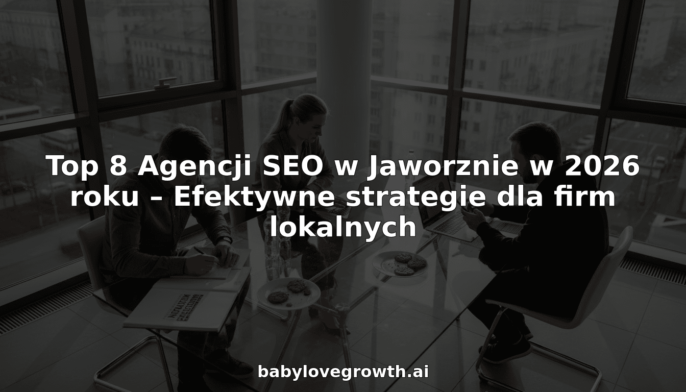 Top 8 Agencji SEO w Jaworznie w 2026 roku – Efektywne strategie dla firm lokalnych
