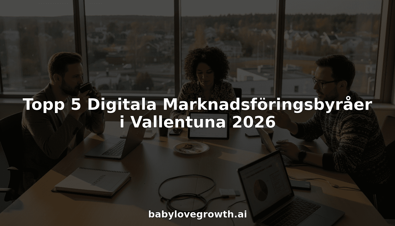 Topp 5 Digitala Marknadsföringsbyråer i Vallentuna 2026