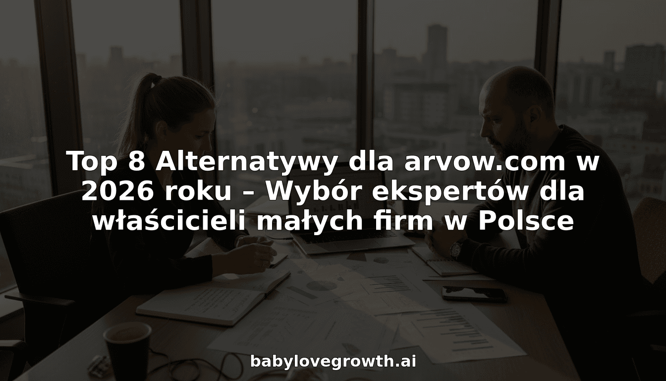 Top 8 Alternatywy dla arvow.com w 2026 roku – Wybór ekspertów dla właścicieli małych firm w Polsce