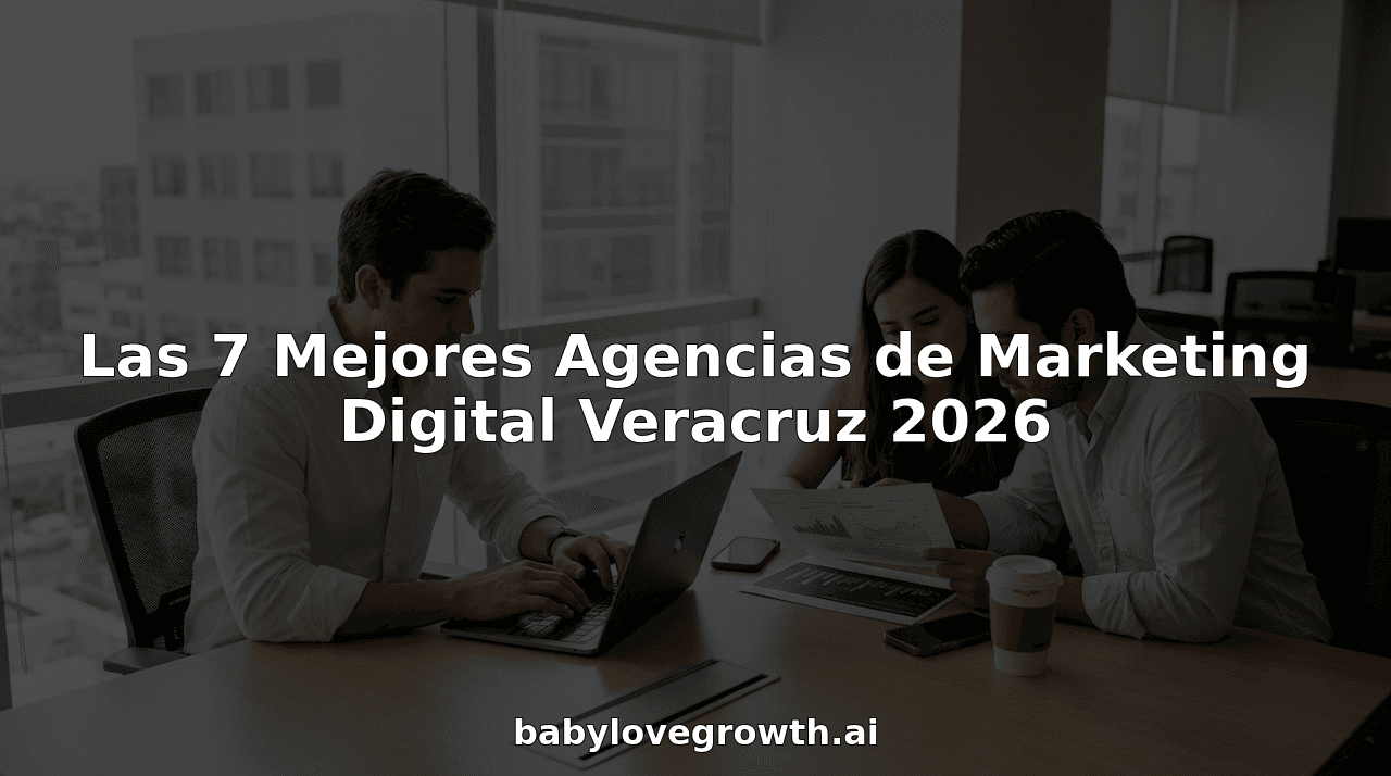 Las 7 Mejores Agencias de Marketing Digital Veracruz 2026